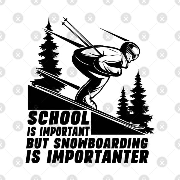 School Is Important But Snowboarding Is Importanter Cool Ski by Hussein@Hussein