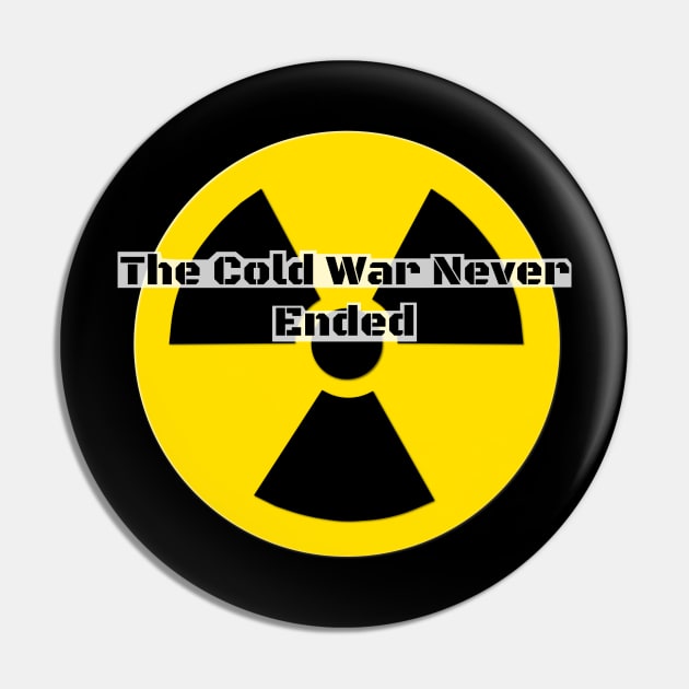 The Cold War Never Ended Pin by GregFromThePeg