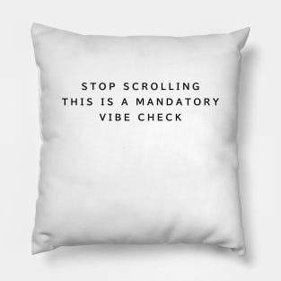 Stop Scrolling Vibe Check Pillow