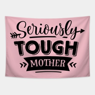 Seriously Tough Mother For Mothers Day Tapestry