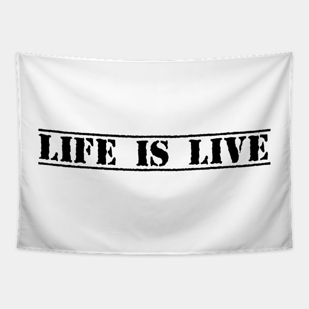 LIFE IS LIVE Tapestry by eyesblau