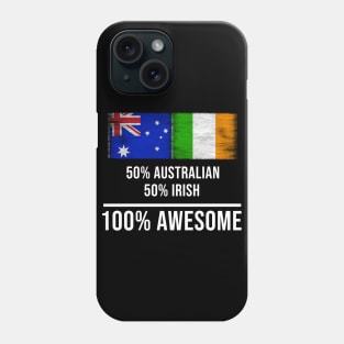 50% Australian 50% Irish 100% Awesome - Gift for Irish Heritage From Ireland Phone Case