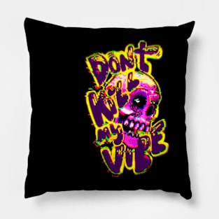 Dont kill my vibe Pillow