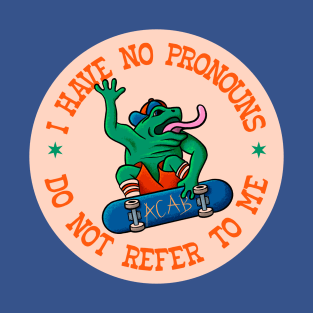 I Have No Pronouns Do Not Refer To Me - Funny Frog Activist T-Shirt