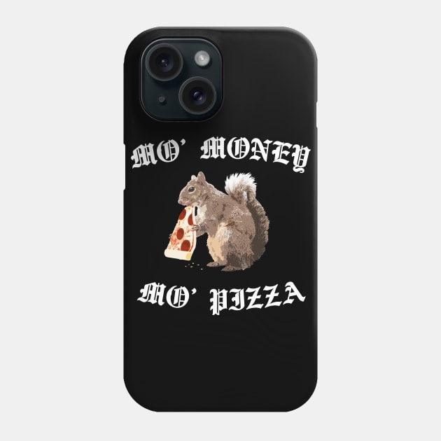 Funny Squirrel - Mo' Money Mo' Pizza Phone Case by robotface