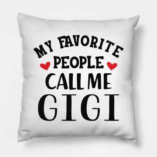 Gigi - My favorite people call me gigi Pillow