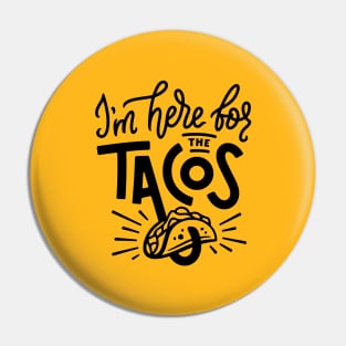 I'm Here For The Tacos Pin