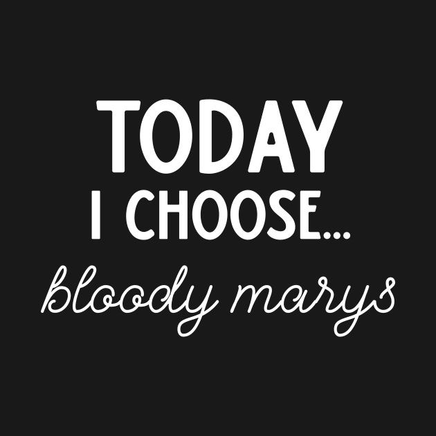Today I Choose Bloody Mary's by DANPUBLIC