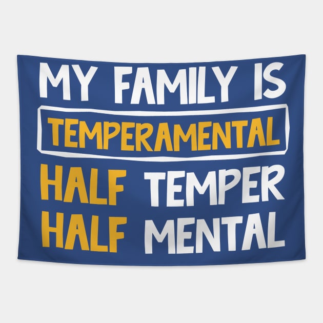 My family is temperamental half temper half mental Tapestry by TheDesignDepot