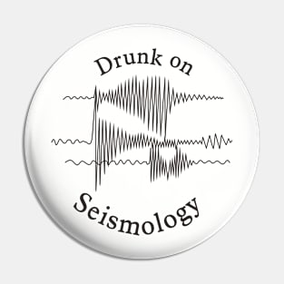 Drunk on Seismology Pin