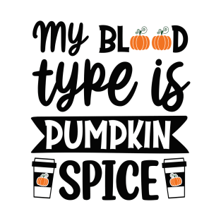 My blood type is pumpkin spice T-Shirt