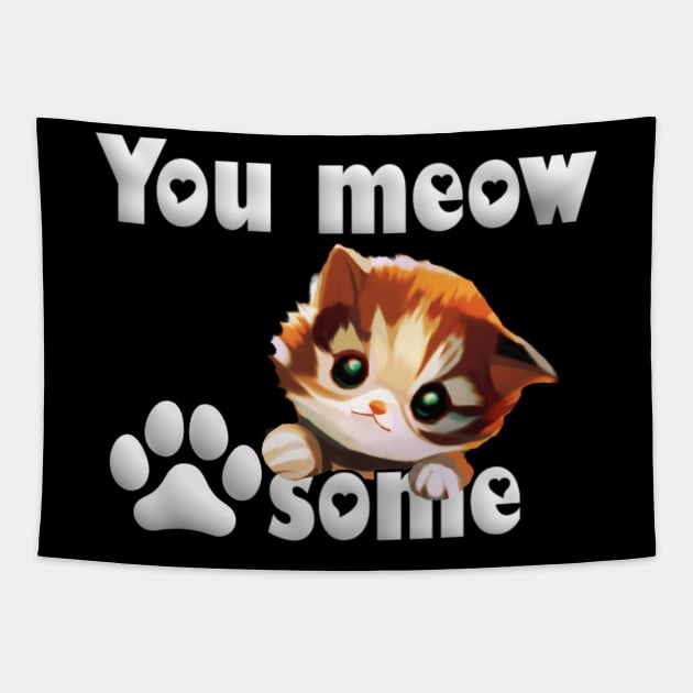 Listen to your kitty cat: You meow pawsome! Tapestry by Cattingthere