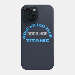 Titanic Rose Killed Jack Phone Case