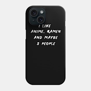 I like anime ramen and maybe 3 people Phone Case