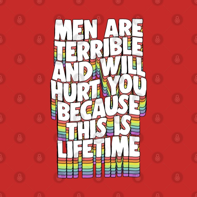 Men Are Terrible And Will Hurt you because this is Lifetime by DankFutura