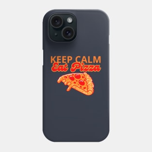 Keep Calm And Eat Pizza Phone Case