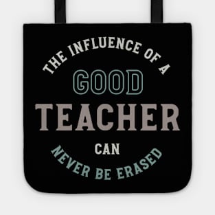 The Influence of a Good Teacher Can Never Be Erased Tote