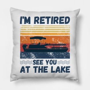 I'm Retired See You At The Lake Pontoon, Retro Vintage Pontoon Boat Lover Pillow