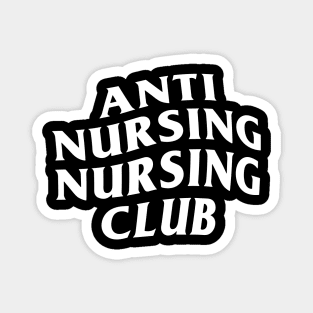 Anti Nursing Nursing Club funny Magnet