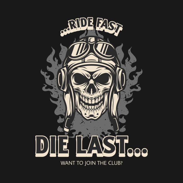 Ride Fast Die Last by MyTee Designs