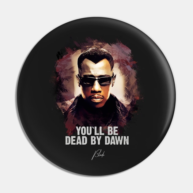 You`ll Be Dead By Dawn - BLADE Pin by Naumovski