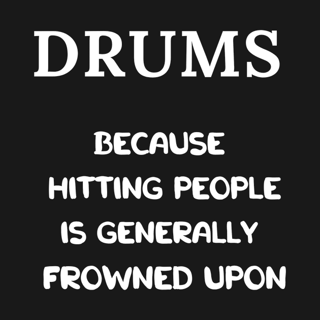 Drums better than hit people by TomUbon