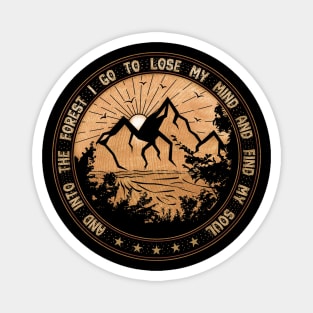 And Into The Forest I go to Lose My mind And Find My Soul Hippie Gift Magnet