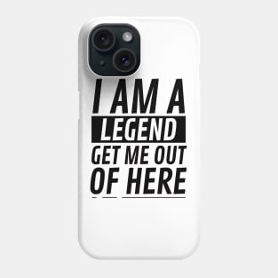 I am A Legend Get Me Out Of Here Phone Case