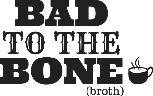 Bad To The Bone Broth Magnet