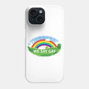 We Say Gay Pride Rainbow Phone Case