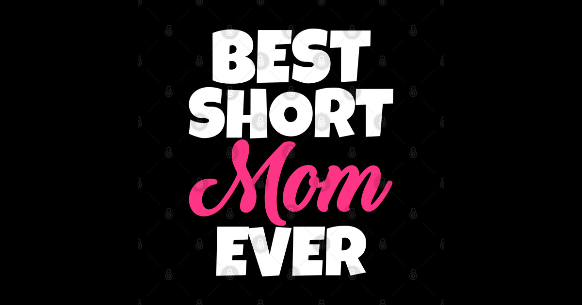 Best Short Mom Ever Best Short Mom Ever Sticker TeePublic