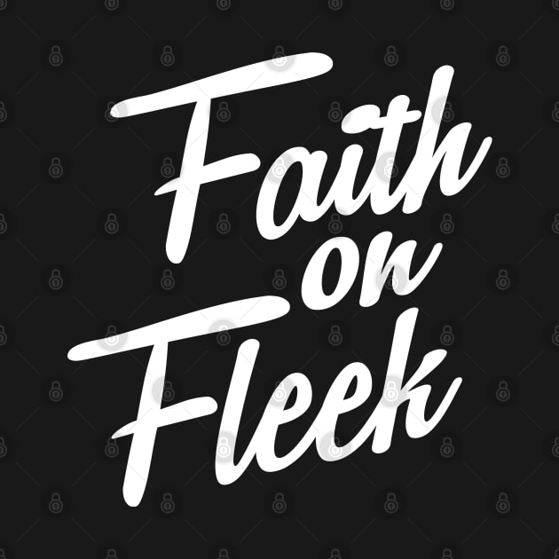 Faith On Fleek by radquoteshirts