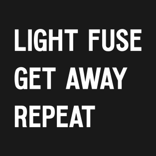 Fireworks Light Fuse Get Away Repeat T-Shirt