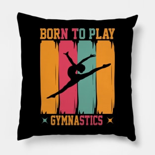 Born to play gymnastics Pillow