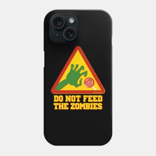 DO NOT FEED THE ZOMBIES Phone Case