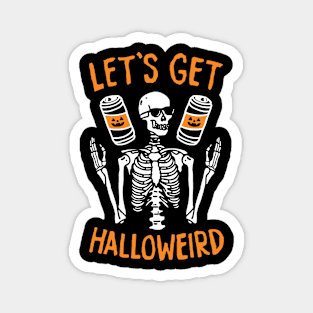 Let's Get Halloweird Funny Skeleton Magnet