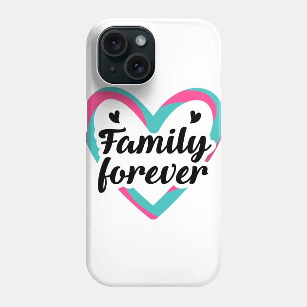 Family Forever Phone Case by TinPis