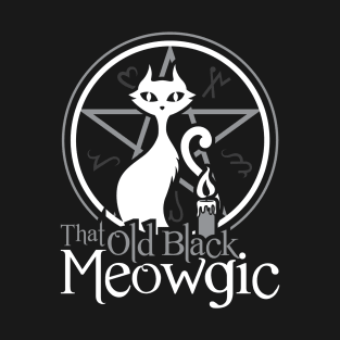 That Old Black Meowgic T-Shirt