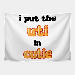 I put the UTI in Cutie Tapestry