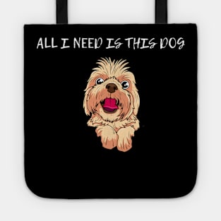 ALL I NEED IS THID DOG Tote