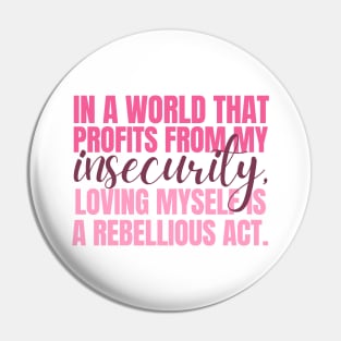 In a world that profits from my insecurity, loving myself is a rebellious act Pin