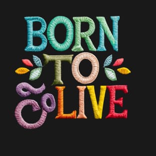 Born to live T-Shirt