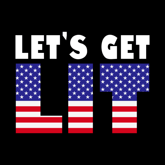 Let's Get Lit 4th Of July Independence Day New Year 2024 Holiday Celebration Meme by Originals By Boggs