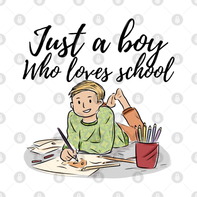 Just a boy who loves school by Beyond TShirt