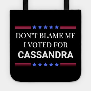 Don't Blame Me I Voted For Cassandra Tote