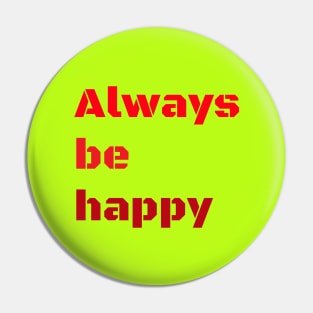 Always be happy Pin