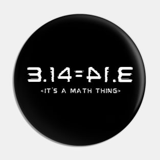 Funny Math , Pi Day, Teacher Gift, It's A Math Thing Pin