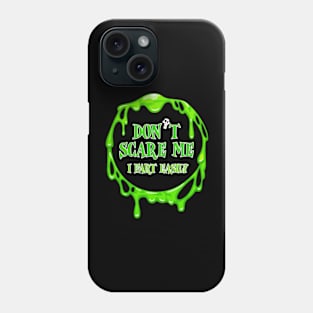 dont scare me Phone Case