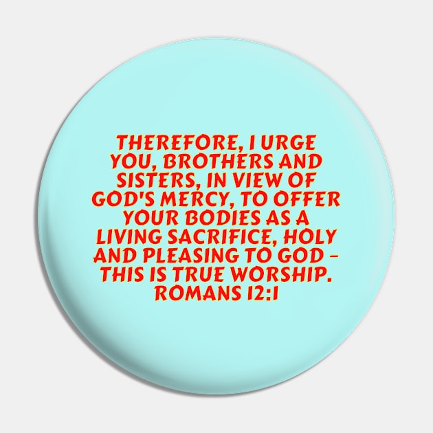 Bible Verse Romans 12:1 Pin by Prayingwarrior