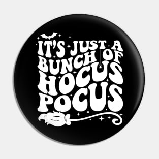 It's Just A Bunch Of Hocus Pocus Halloween Funny Shirt Pin